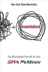 Essentialism The Disciplined Pursuit of Less